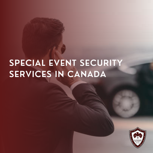 SPECIAL EVENT SECURITY SERVICES IN CANADA