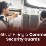 Benefits of Hiring a Commercial Security Guards