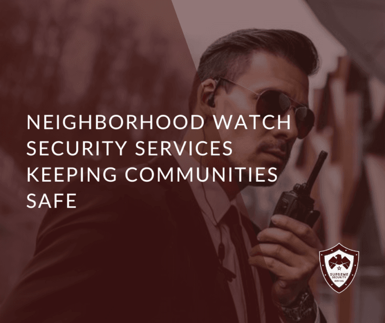Neighborhood Watch Security Services: Keeping Communities Safe