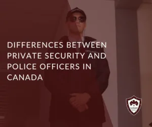 Differences Between Private Security And Police Officers In Canada