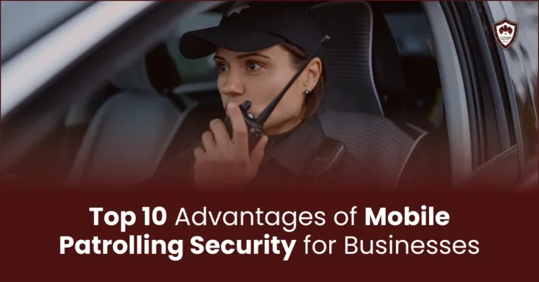 Top 10 Advantages of Mobile Patrolling Security for Businesses
